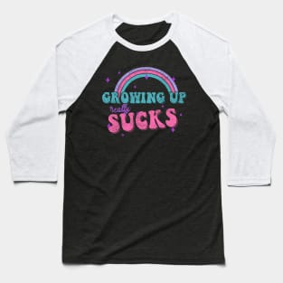 GROWING UP REALLY SUCKS quote rainbow funny pastel colors Baseball T-Shirt